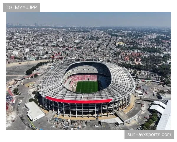 2026世界杯阿兹特克球场为什么能承办三届世界杯 2026世界杯阿兹特克球场为什么能承办三届世界杯